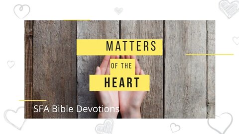 Matters of the Heart | Bible Devotions | Small Family Adventures