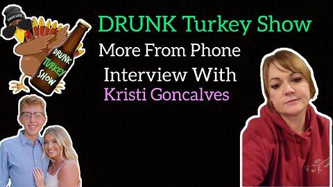 More From Interview W/ Kristi Goncalves: DRUNK Turkey Show