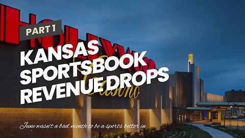 Kansas Sportsbook Revenue Drops 53% in June