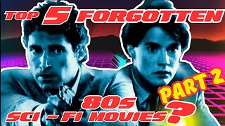 Top 5 FORGOTTEN 80s sci-fi movies? Part 2.