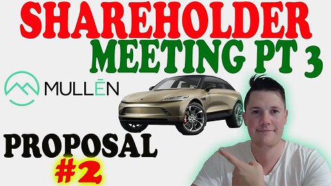 🔴 LIVE Mullen Shareholder Meeting │ Proposal #2 🚀 MUST WATCH MULN