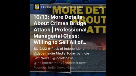10/13: More Details About Crimea Bridge Attack | PMC: Willing to Sell All of Us Out for CRUMBS! +