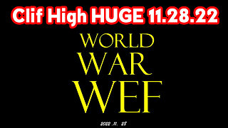 Clif High "WORLD WAR WEF" 11.28.22