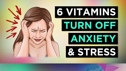 TOP 6 Vitamins For ANXIETY