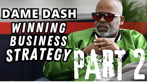 Dame Dash | Winning Business Strategy for Entrepreneurs | PART 2