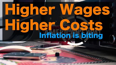 Higher Wages, Higher Cost [Inflation is Biting]