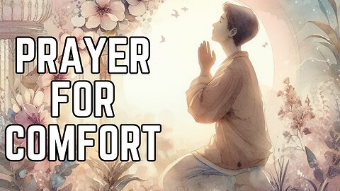 Prayer for Comfort | Finding Comfort and Peace Through Prayer