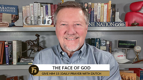 The Face of God | Give Him 15: Daily Prayer with Dutch | November 3, 2022