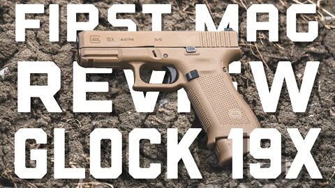 GLOCK 19X | FIRST MAG REVIEW