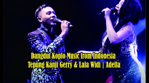 Dangdut Koplo Music from Indonesia Tepung Kanji Gerry & Lala Widi | Adella