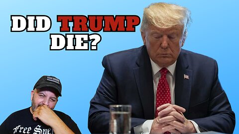 Did Donald Trump Die?