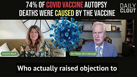 74% 'COVID-19' "Vaccine Deaths Found In Autopsy Review" Dr. 'Naomi Wolf's & 'Dr. 'Peter McCullough'