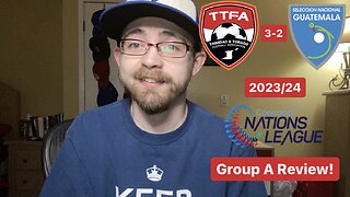 RSR5: Trinidad & Tobago 3-2 Guatemala 2023/24 CONCACAF Nations League Group A Review!