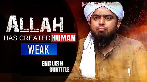 Allah Has Created Man Weak-Engineer Muhammad Ali MIrza Topic Explaination With English Subtitles