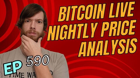 Bitcoin LIVE Nightly Price Analysis E590