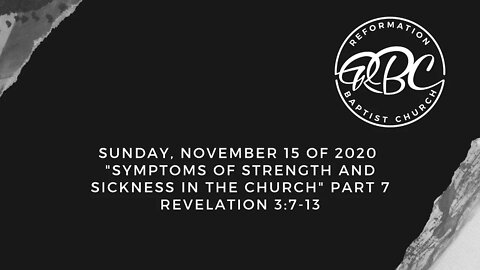 Sun, Novemeber 15 of 2020, "Symptoms of Strength and Sickness in the Church"(Pt 7) Revelation 3:7-13