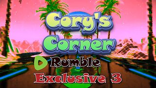 Cory's Corner: Rumble Exclusive 3!