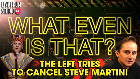 The Left Try to Cancel Steve Martin Over What?? (What Even IS That?!)