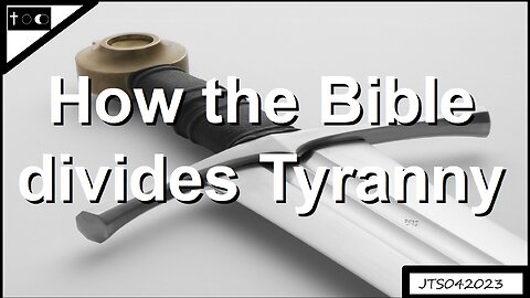How the Bible divides tyranny - JTS04202023