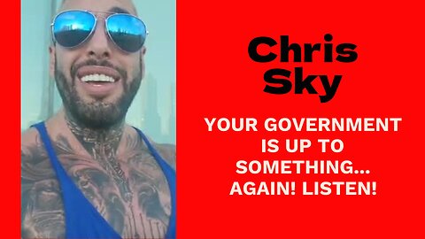 Chris Sky: Your Government is up to it...Again!!