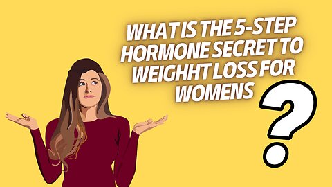 What is the 5-step hormone secret to weight loss for women?