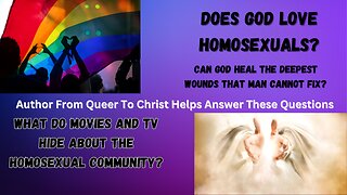 From Queer To Christ| Does God Love The Homosexual Community?| Can God Heal The Deepest Wounds Man Cannot Fix?| What Does Hollywood Try To Hide About The Homosexual Community?