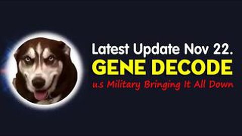 Gene Decode Latest Update Nov 22, 2023 U.S Military Bringing it all Down
