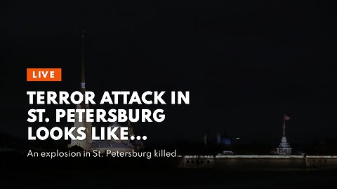 Terror Attack in St. Petersburg looks like targeted assassination…