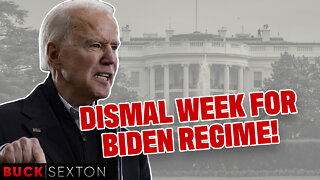 It's Been A Dismal Week For The Biden Regime