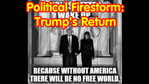 Political Firestorm- Trump's Return