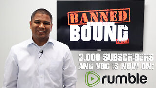 3,000 Subscribers on BannedButNotBound & VBC is now on Rumble!