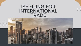 ISF Filing For International Trade