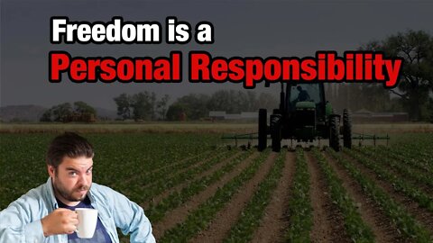 Freedom is a personal responsibility