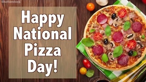 Happy National Pizza Day - TWE 0215