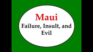 Maui: Failure, Insult, and Evil