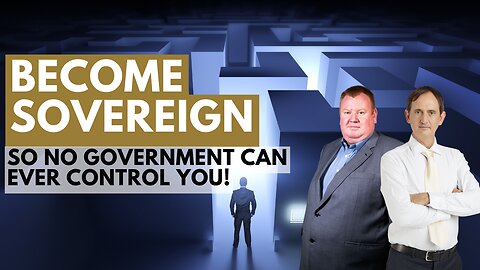 How to Become Sovereign So No Government Can Ever Control You!