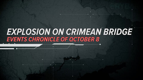 ⚡️🇷🇺🇺🇦Explosion on Crimean Bridge Events Chronicle of October 8, 2022