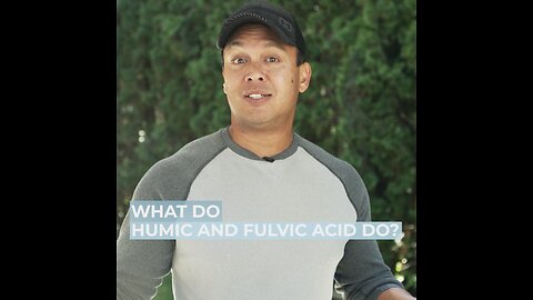 What Do Humic and Fulvic Acid Do?