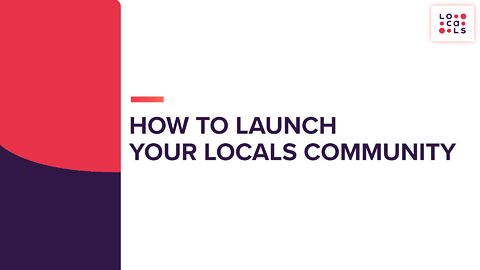 How to Launch Your Locals Community