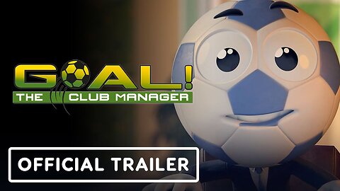 GOAL! The Club Manager - Official Early Access Release Trailer