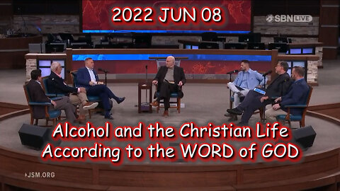 2022 JUN 08 Alcohol and the Christian Life According to the WORD of GOD