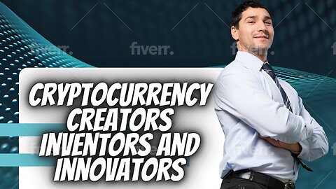 Cryptocurrency Creators Inventors and Innovators