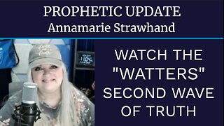 Prophetic Update: Watch The "WATTERS" Second WAVE of Truth!