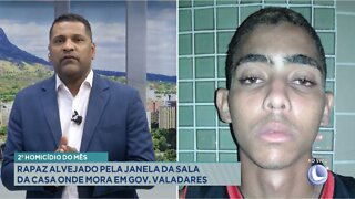 2º Homicídio do mês: Rapaz alvejado pela janela da sala da casa onde mora em Gov. Valadares.