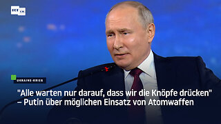 "Alle warten nur darauf, dass wir die Knöpfe drücken" – Putin über möglichen Einsatz von Atomwaffen