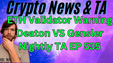 ETH Validator Warning, Deaton VS Gensler, Nightly TA EP 535 #bitcoin #grt #btc #xrp #algo #ankr