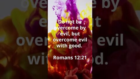 OVERCOME BY EVIL? - ROMANS 12:21 | Today's Verses