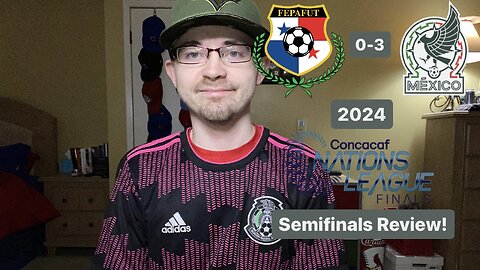 RSR6: Panama 0-3 Mexico 2024 CONCACAF Nations League Semifinals Review!