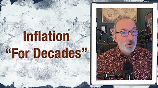 Inflation “For Decades”