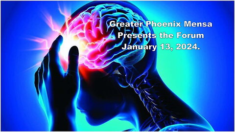 Greater Phoenix Mensa Forum January 13, 2024